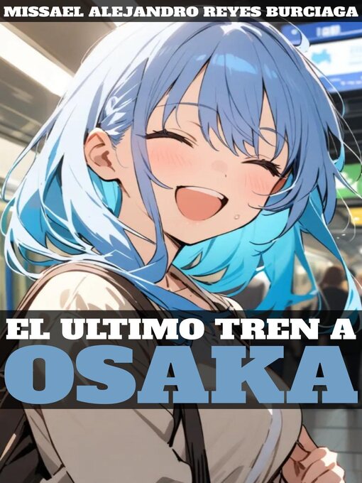 Title details for El Último Tren a Osaka by Missael Alejandro Reyes Burciaga - Available